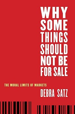 Why Some Things Should Not Be for Sale: The Moral Limits of Markets (Oxford Political Philosophy)