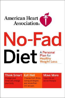 American Heart Association No-Fad Diet: A Personal Plan for Healthy Weight Loss