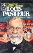 Louis Pasteur: Founder of Modern Medicine