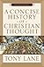 A Concise History of Christian Thought by Tony Lane