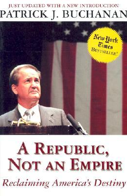 A Republic, Not an Empire: Reclaiming America's Destiny (Paperback)