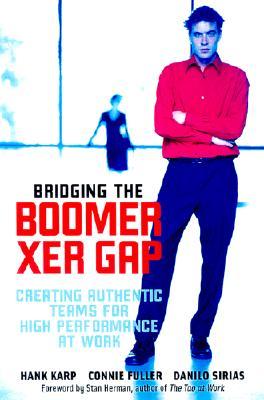 Bridging The Boomer--Xer Gap: Creating Authentic Teams for High Performance at Work (Hardcover)