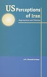 US Perceptions of Iran: Approaches and Policies US Perceptions of Iran: Approaches and Policies