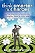 think smarter not harder: Discover the wisdom of the simple truth that will self-improve and transform even a thoughtless nobody into a much wiser, SUCCESSFUL SOMEBODY.