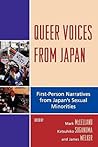 Queer Voices from Japan: First Person Narratives from Japan's Sexual Minorities (AsiaWorld) (New Studies in Modern Japan)