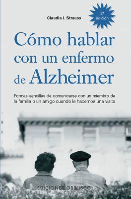 Como Hablar con un Enfermo de Alzheimer (Paperback)