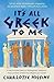 It's All Greek to Me by higgins-charlotte