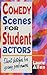 Comedy Scenes for Student Actors by Laurie Allen