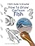 How to Draw Cartoon Fish by Kelly Visca