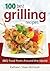 100 Best Grilling Recipes: BBQ Food from Around the World