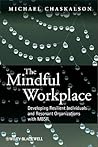 The Mindful Workplace: Developing Resilient Individuals and Resonant Organizations with MBSR