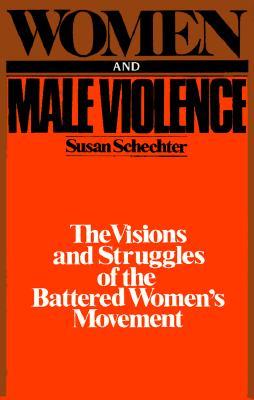 Women and Male Violence: The Visions and Struggles of the Battered Women's Movement (Paperback)