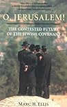O, Jerusalem!: The Contested Future of the Jewish Covenant O, Jerusalem!: The Contested Future of the Jewish Covenant