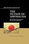Fiction of Imperialism (Writing Past Colonialism Series) Fiction of Imperialism (Writing Past Colonialism Series)