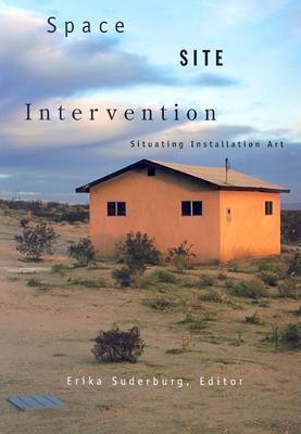 Space, Site, Intervention: Situating Installation Art (Paperback)