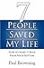 7 People Saved My Life: How...