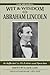 Wit & Wisdom of Abraham Lincoln: As Reflected in His Letters And Speeches