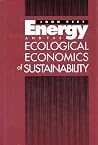 Energy and the Ecological Economics of Sustainability Energy and the Ecological Economics of Sustainability