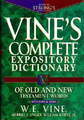 Vine's Complete Expository Dictionary of Old and New Testament Words: With Topical Index (Hardcover)