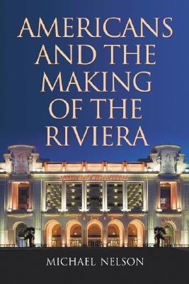 Americans and the Making of the Riviera (Paperback)
