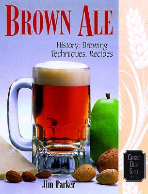 Brown Ale: History, Brewing Techniques, Recipes (Classic Beer Style Series, 14)