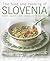 The Food and Cooking of Slovenia: Traditions, ingredients, tastes & techniques in over 60 classic recipes