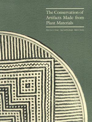The Conservation of Artifacts Made from Plant Materials (Getty Trust Publications : Getty Conservation Institute)