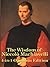 The Wisdom of Niccolo Machiavelli: The Prince, Discourses, and Other Essential Writings