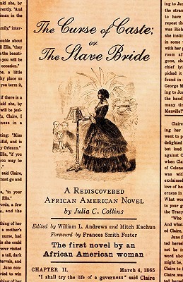 The Curse of Caste; or The Slave Bride: A Rediscovered African American Novel by Julia C. Collins (Paperback)