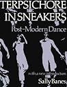 Terpsichore in Sneakers by Sally Banes Terpsichore in Sneakers by Sally Banes