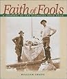 Faith of Fools: A Journal of the Klondike Gold Rush Faith of Fools: A Journal of the Klondike Gold Rush