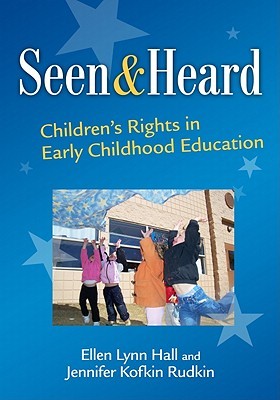 Seen and Heard: Children's Rights in Early Childhood Education (Early Childhood Education Series)