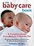 The Baby Care Book: A Compl...