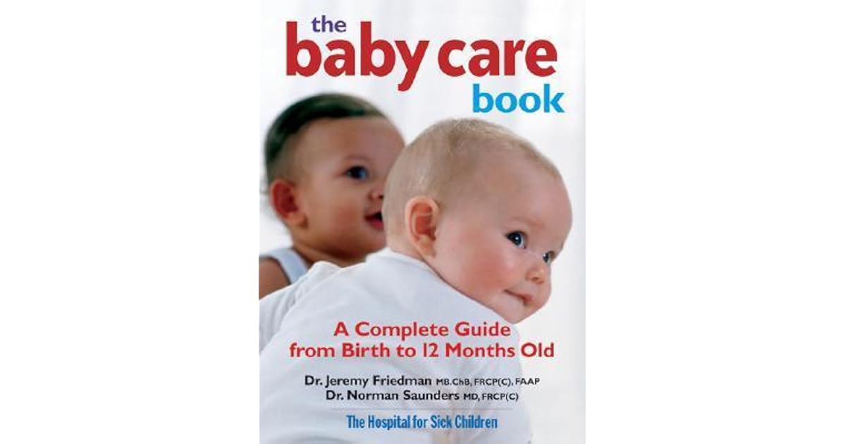 The Baby Care Book A Complete Guide from Birth to 12 Months Old by