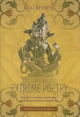 Extreme Poetry: The South Asian Movement of Simultaneous Narration (South Asia Across the Disciplines)