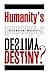 Humanity's Destiny?