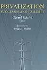 Privatization: Successes and Failures (Initiative for Policy Dialogue at Columbia: Challenges in Development and Globalization)