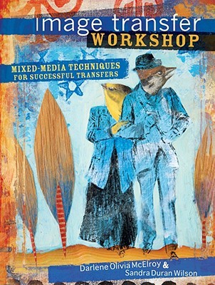 Image Transfer Workshop: Mixed-media Techniques for Successful Transfers (Paperback)
