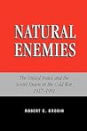 Natural Enemies: The United States and the Soviet Union in the Cold War, 1917-1991