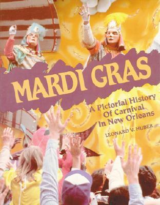 Mardi Gras: A Pictorial History of Carnival in New Orleans (Paperback)