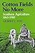 Cotton Fields No More: Sout...