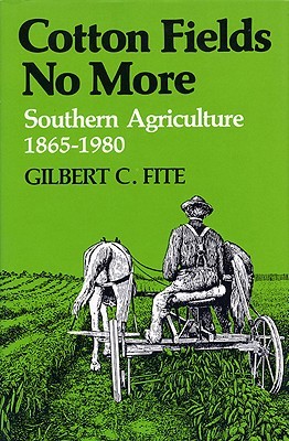 Cotton Fields No More: Southern Agriculture 1865 - 1980 (Paperback)