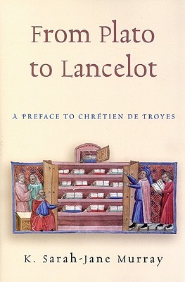 From Plato to Lancelot: A Preface to Chrétien de Troyes (Hardcover)