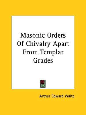 Masonic Orders Of Chivalry Apart From Templar Grades (Paperback)