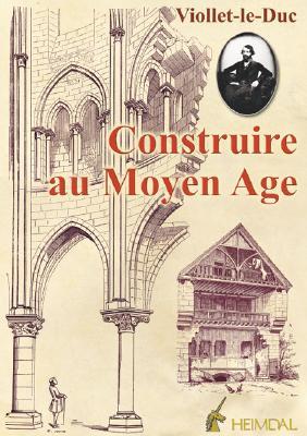 Construire Au Moyen Age (French Edition)