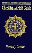 Practical Homicide Investigation: Checklist and Field Guide