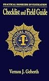 Practical Homicide Investigation: Checklist and Field Guide (Practical Aspects of Criminal and Forensic Investigations)