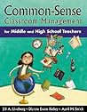Common-Sense Classroom Management for Middle and High School Teachers Common-Sense Classroom Management for Middle and High School Teachers