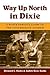 Way up North in Dixie by Howard L. Sacks