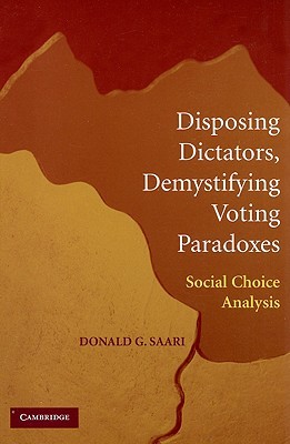 Disposing Dictators, Demystifying Voting Paradoxes: Social Choice Analysis (Paperback)